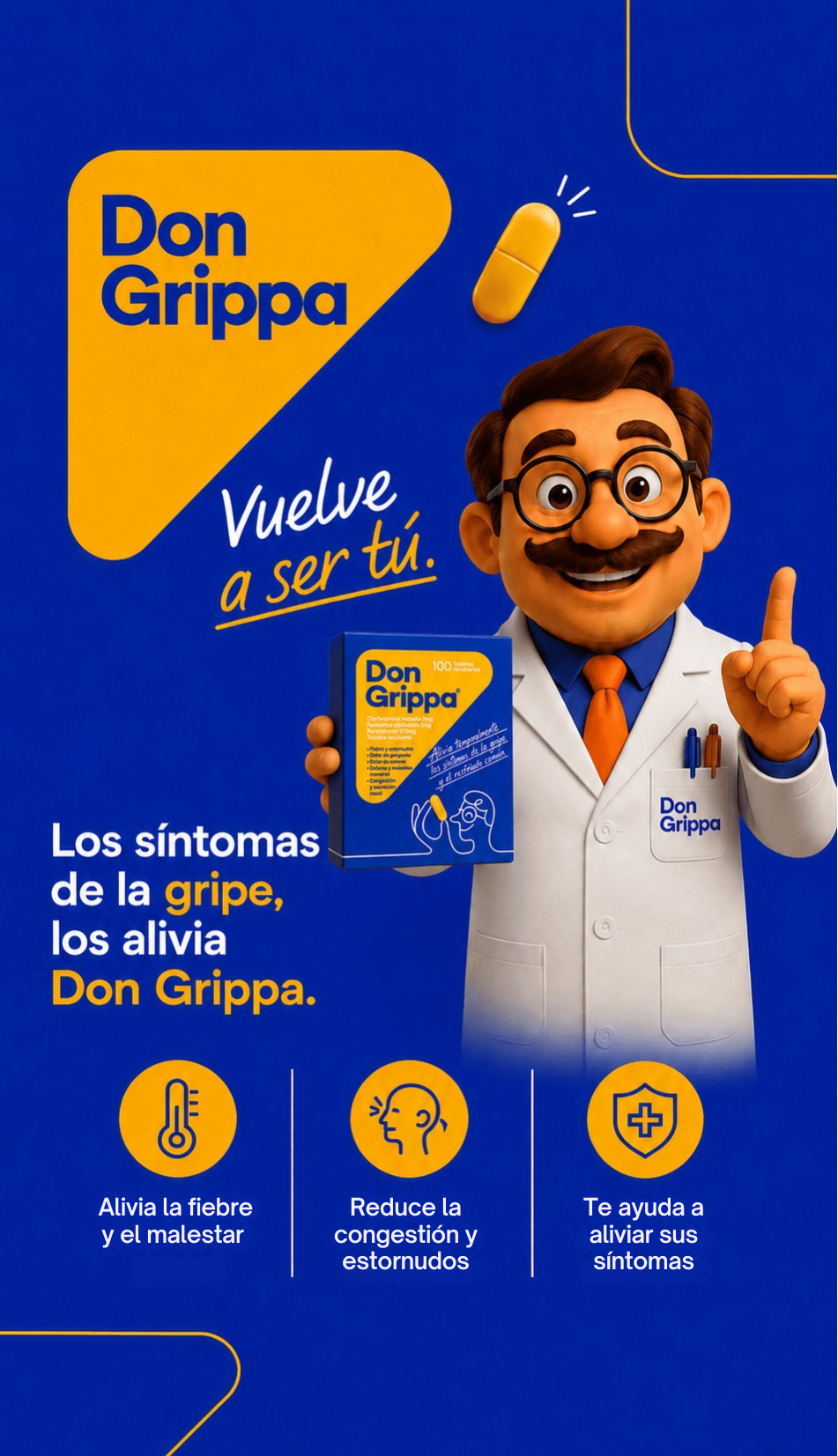 Don Grippa alivia temporalmente los síntomas de la gripe y el resfriado común para que puedas seguir con tu día. Encuéntralo en tu botica.
